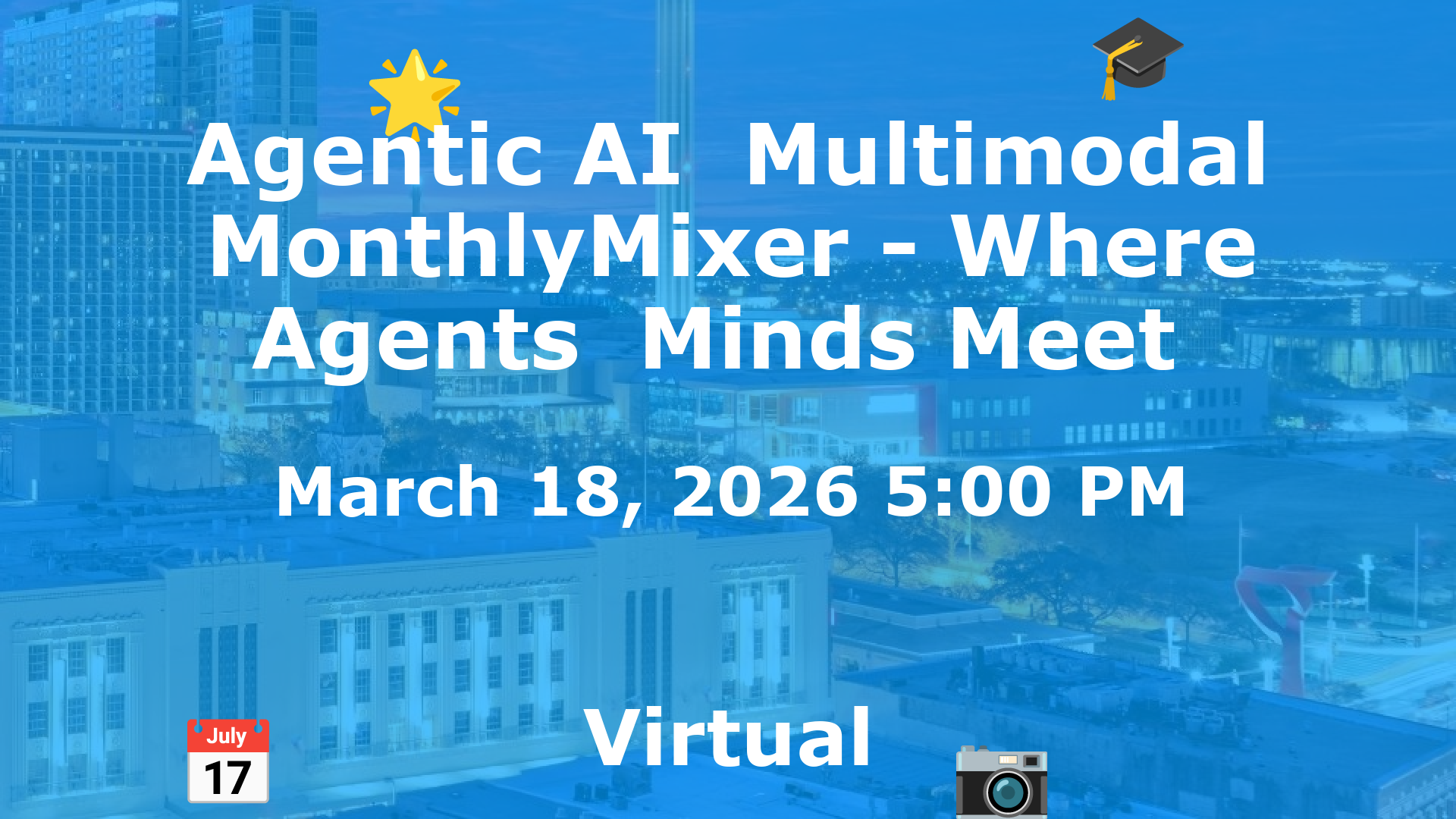 Agentic AI  Multimodal MonthlyMixer - Where Agents  Minds Meet  event image